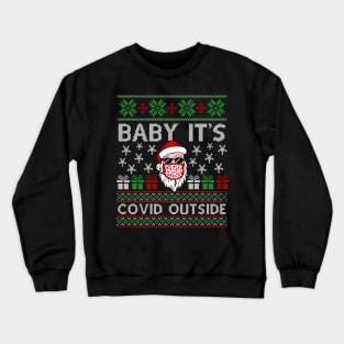 Baby It's COVID Outside 2020 Christmas Crewneck Sweatshirt